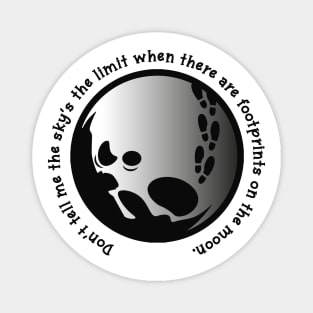 Don't Tell Me The Sky's The Limit When There Are Footprints On The Moon Inspirational Quote Magnet